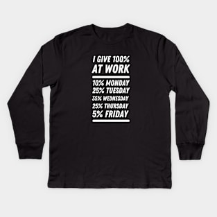 I give 100% at work Kids Long Sleeve T-Shirt